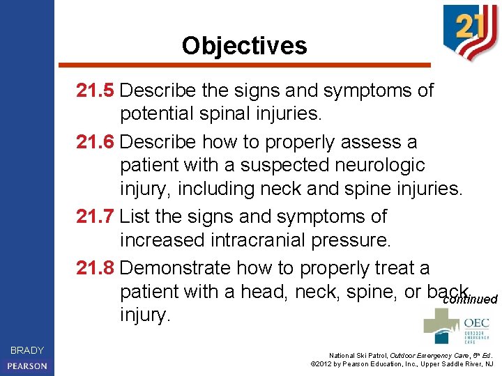 Objectives 21. 5 Describe the signs and symptoms of potential spinal injuries. 21. 6