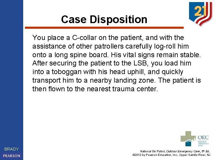 Case Disposition You place a C-collar on the patient, and with the assistance of