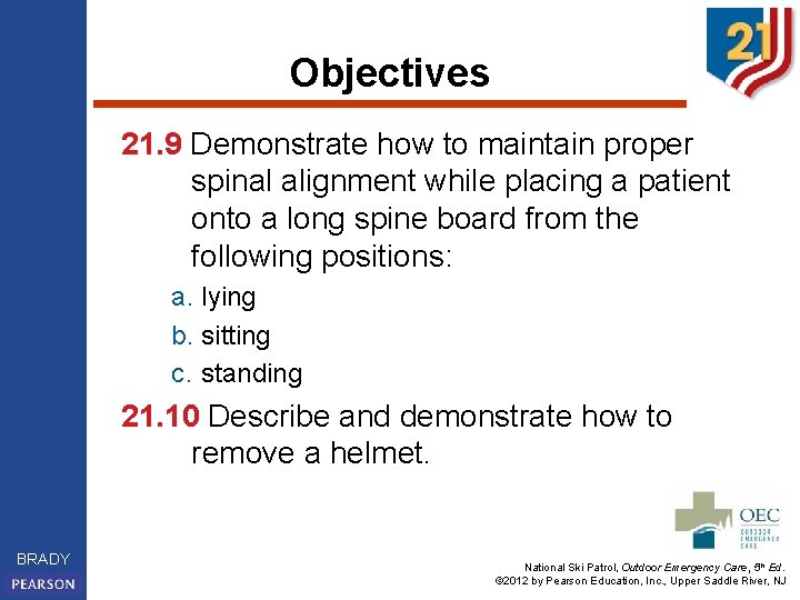 Objectives 21. 9 Demonstrate how to maintain proper spinal alignment while placing a patient