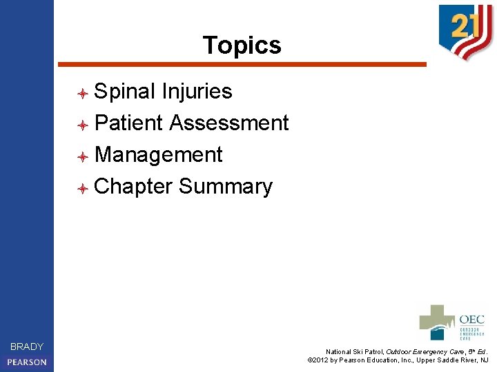 Topics l Spinal Injuries l Patient Assessment l Management l Chapter Summary BRADY National