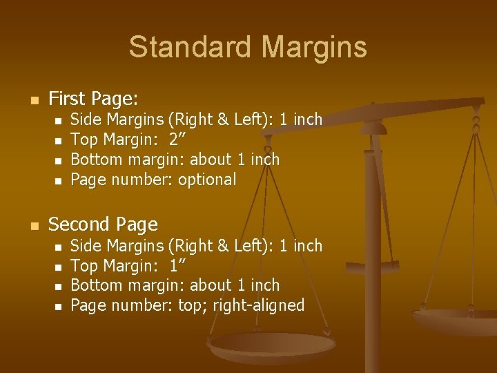 Standard Margins n First Page: n n n Side Margins (Right & Left): 1