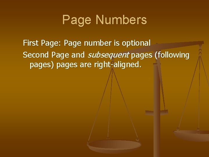 Page Numbers First Page: Page number is optional Second Page and subsequent pages (following