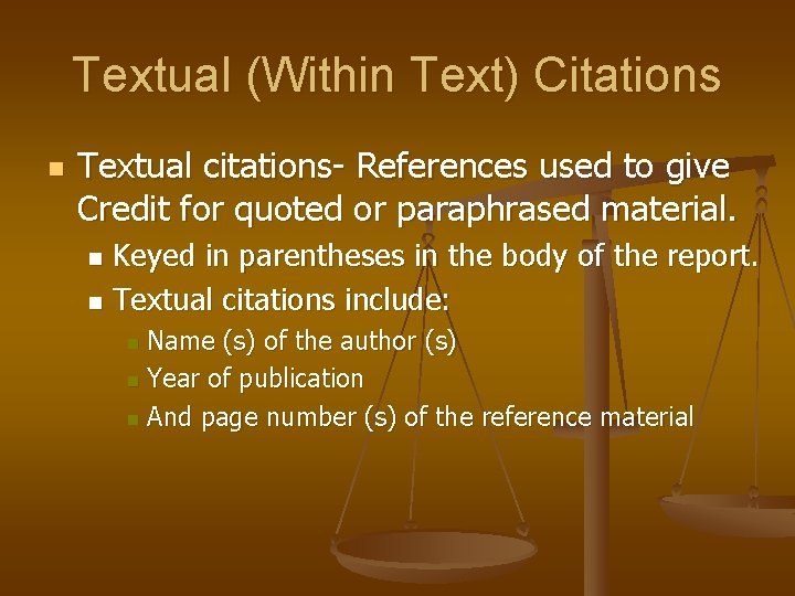 Textual (Within Text) Citations n Textual citations- References used to give Credit for quoted