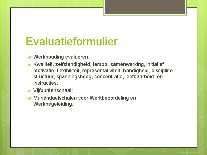 Evaluatieformulier Werkhouding evalueren; Kwaliteit, zelfstandigheid, tempo, samenwerking, initiatief, motivatie, flexibiliteit, representativiteit, handigheid, discipline, structuur,