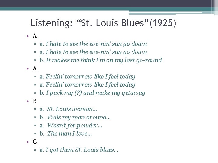 Listening: “St. Louis Blues”(1925) • A ▫ ▫ ▫ • B ▫ ▫ • Listening: “St. Louis Blues”(1925) • A ▫ ▫ ▫ • B ▫ ▫ •
