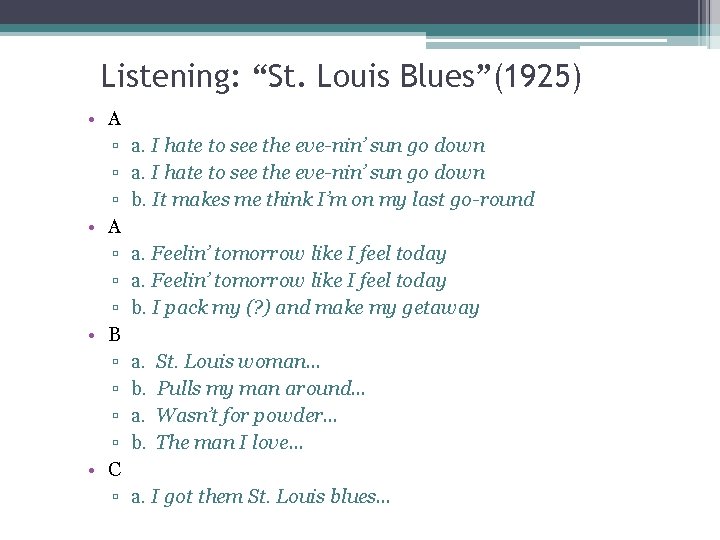 Listening: “St. Louis Blues”(1925) • A ▫ ▫ ▫ • B ▫ ▫ •