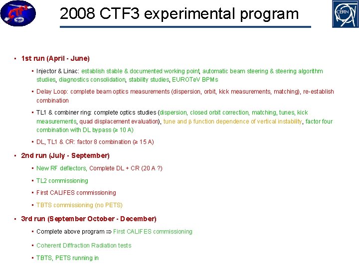 2008 CTF 3 experimental program • 1 st run (April - June) • Injector