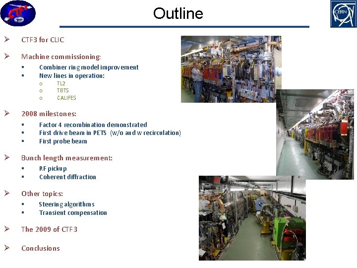 Outline Ø CTF 3 for CLIC Ø Machine commissioning: § § Combiner ring model