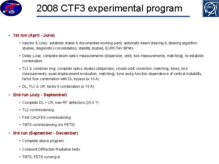 2008 CTF 3 experimental program • 1 st run (April - June) • Injector