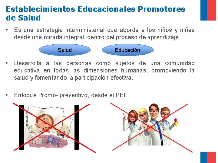 Establecimientos Educacionales Promotores de Salud • Es una estrategia interministerial que aborda a los