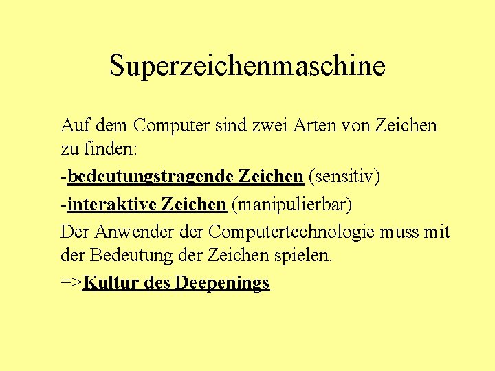 Superzeichenmaschine Auf dem Computer sind zwei Arten von Zeichen zu finden: -bedeutungstragende Zeichen (sensitiv)