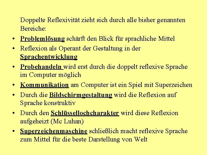  • • Doppelte Reflexivität zieht sich durch alle bisher genannten Bereiche: Problemlösung schärft