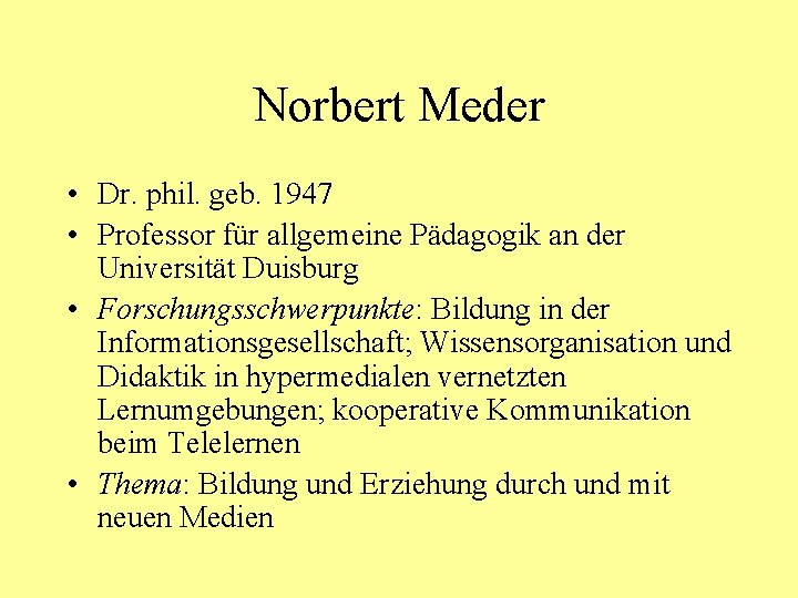 Norbert Meder • Dr. phil. geb. 1947 • Professor für allgemeine Pädagogik an der