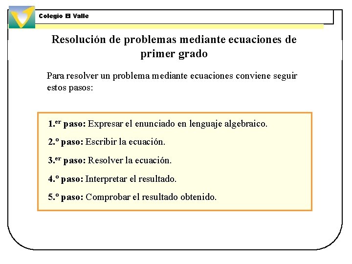 Colegio El Valle Resolución de problemas mediante ecuaciones de primer grado Para resolver un