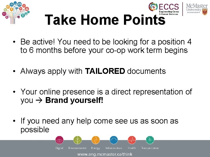 Take Home Points • Be active! You need to be looking for a position