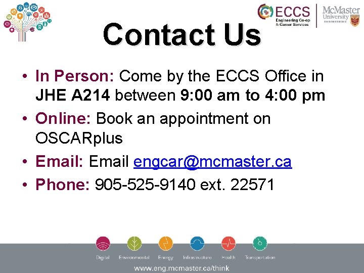 Contact Us • In Person: Come by the ECCS Office in JHE A 214