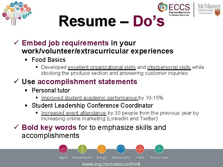 Resume – Do’s ü Embed job requirements in your work/volunteer/extracurricular experiences § Food Basics