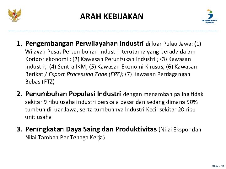 ARAH KEBIJAKAN 1. Pengembangan Perwilayahan Industri di luar Pulau Jawa: (1) Wilayah Pusat Pertumbuhan