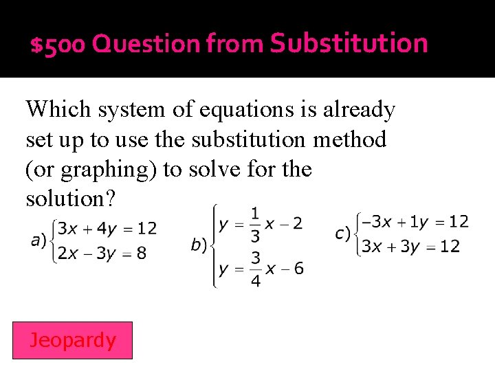 $500 Question from Substitution Which system of equations is already set up to use