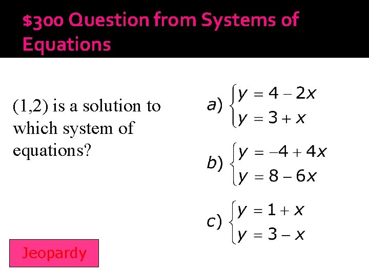 $300 Question from Systems of Equations (1, 2) is a solution to which system