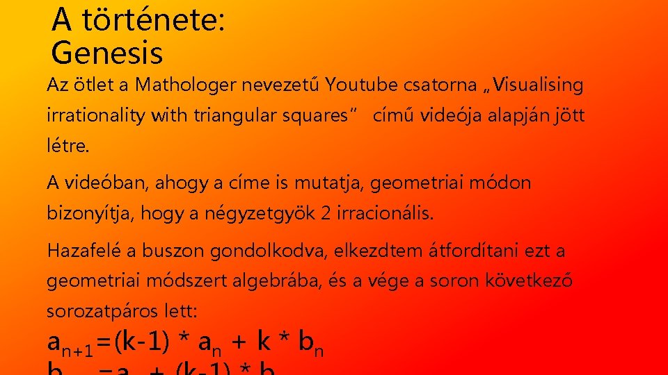A története: Genesis Az ötlet a Mathologer nevezetű Youtube csatorna „Visualising irrationality with triangular