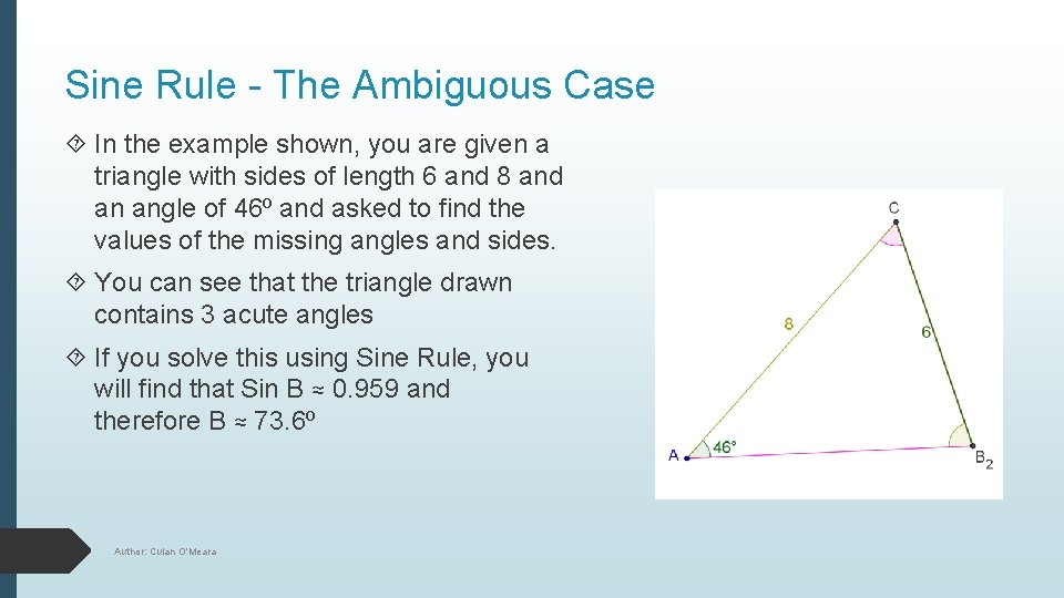 Sine Rule - The Ambiguous Case In the example shown, you are given a