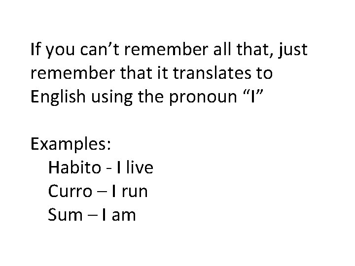 If you can’t remember all that, just remember that it translates to English using