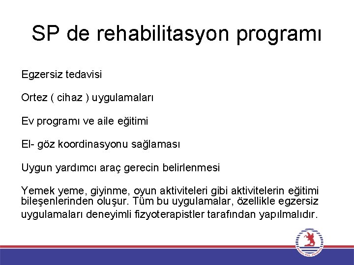 SP de rehabilitasyon programı Egzersiz tedavisi Ortez ( cihaz ) uygulamaları Ev programı ve
