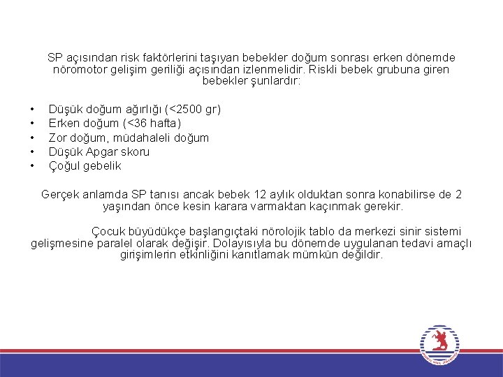 SP açısından risk faktörlerini taşıyan bebekler doğum sonrası erken dönemde nöromotor gelişim geriliği açısından