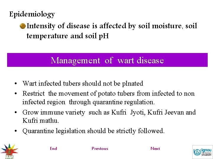 Epidemiology Intensity of disease is affected by soil moisture, soil temperature and soil p.