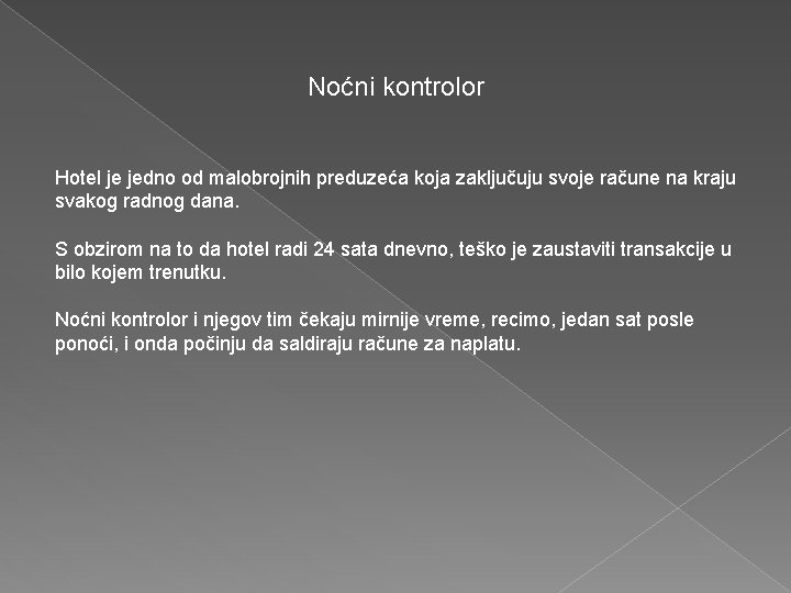 Noćni kontrolor Hotel je jedno od malobrojnih preduzeća koja zaključuju svoje račune na kraju