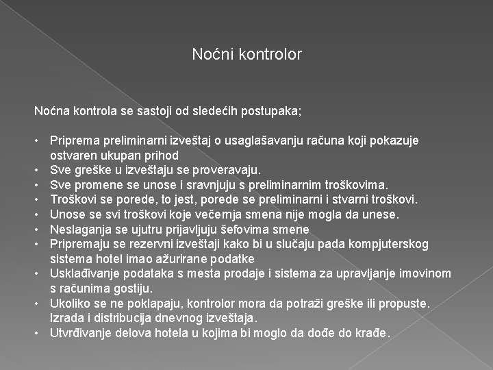 Noćni kontrolor Noćna kontrola se sastoji od sledećih postupaka; • Priprema preliminarni izveštaj o