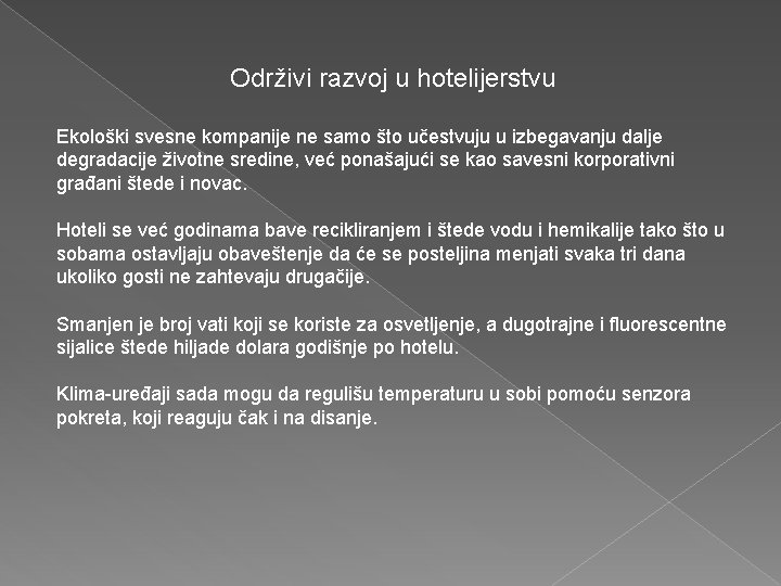 Održivi razvoj u hotelijerstvu Ekološki svesne kompanije ne samo što učestvuju u izbegavanju dalje