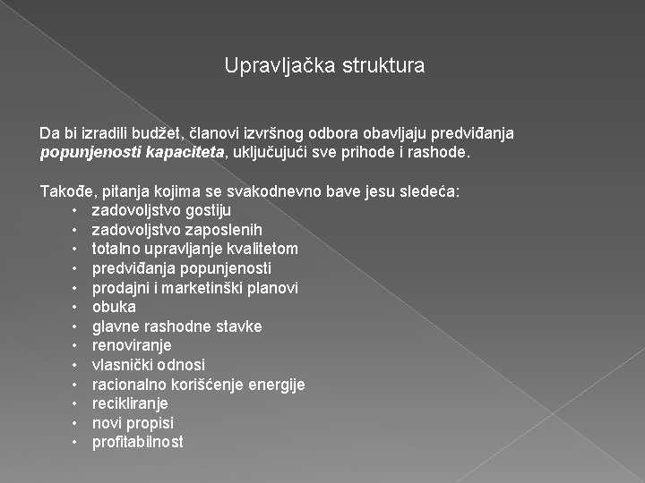 Upravljačka struktura Da bi izradili budžet, članovi izvršnog odbora obavljaju predviđanja popunjenosti kapaciteta, uključujući