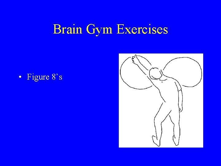 Brain Gym Exercises • Figure 8’s 