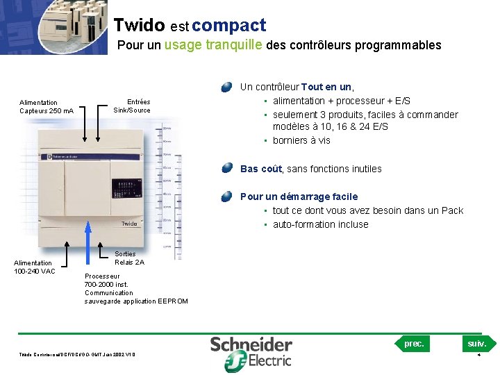 Twido est compact Pour un usage tranquille des contrôleurs programmables Alimentation Capteurs 250 m.