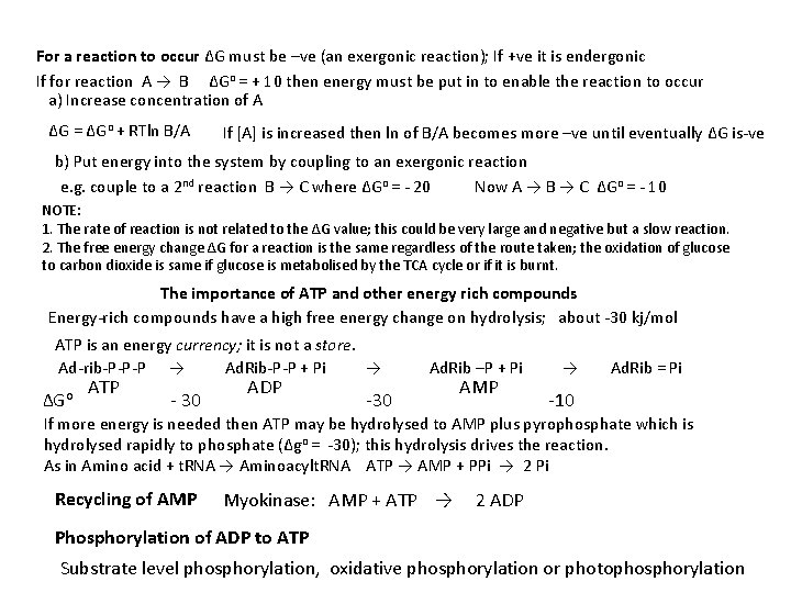 For a reaction to occur ΔG must be –ve (an exergonic reaction); If +ve