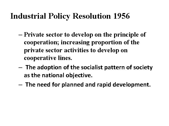 Industrial Policy Resolution 1956 – Private sector to develop on the principle of cooperation;