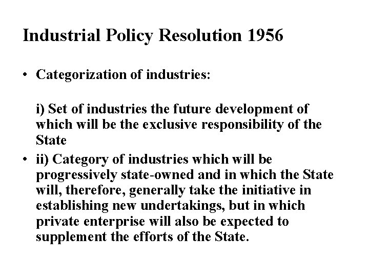 Industrial Policy Resolution 1956 • Categorization of industries: i) Set of industries the future