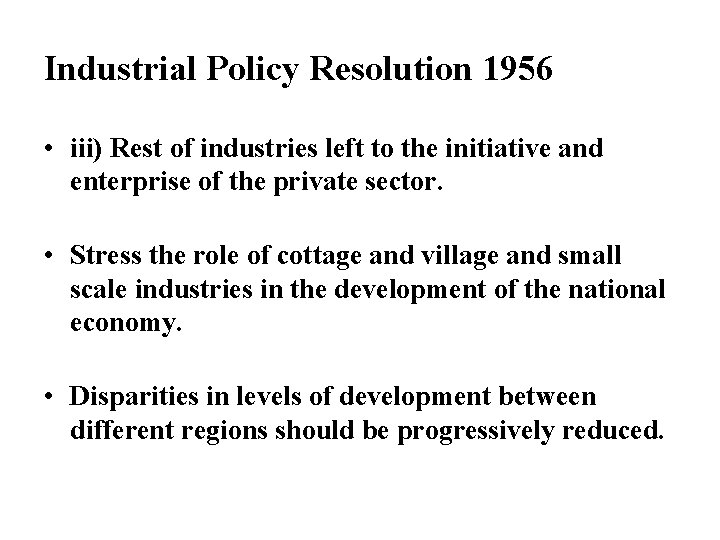Industrial Policy Resolution 1956 • iii) Rest of industries left to the initiative and