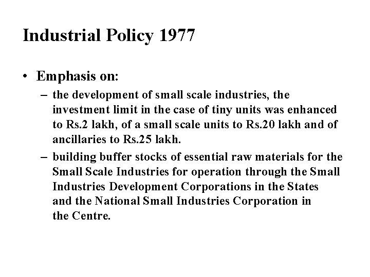 Industrial Policy 1977 • Emphasis on: – the development of small scale industries, the