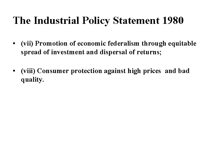 The Industrial Policy Statement 1980 • (vii) Promotion of economic federalism through equitable spread