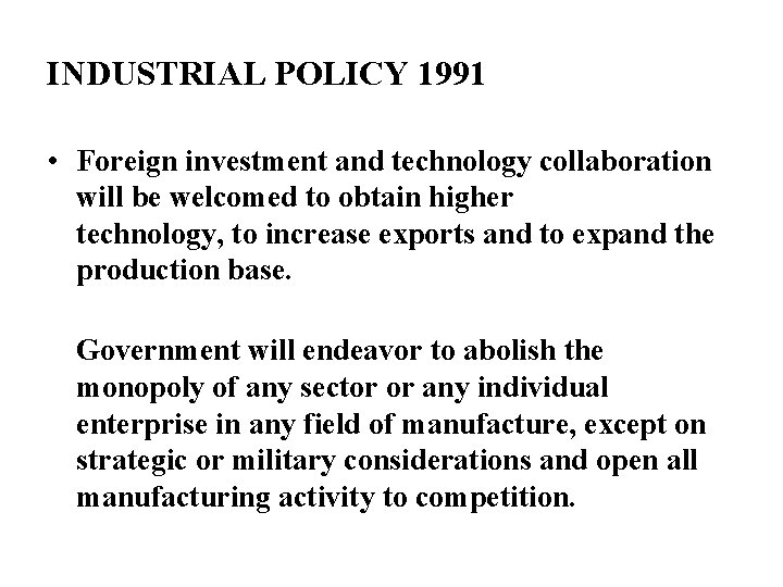 INDUSTRIAL POLICY 1991 • Foreign investment and technology collaboration will be welcomed to obtain