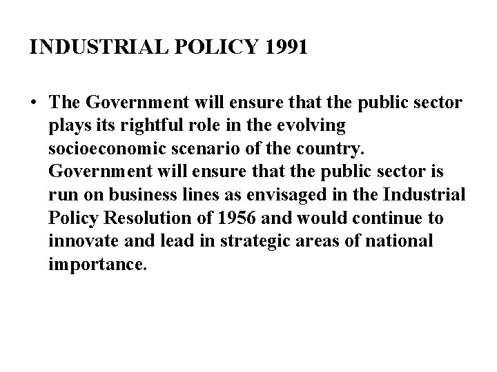 INDUSTRIAL POLICY 1991 • The Government will ensure that the public sector plays its