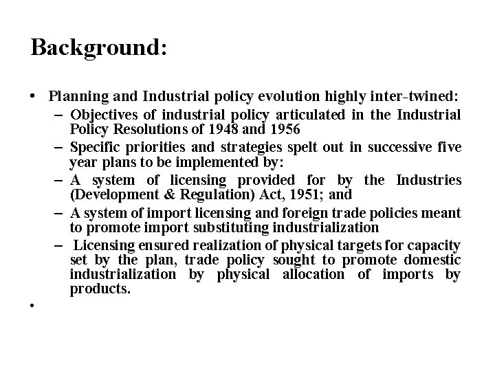 Background: • Planning and Industrial policy evolution highly inter-twined: – Objectives of industrial policy