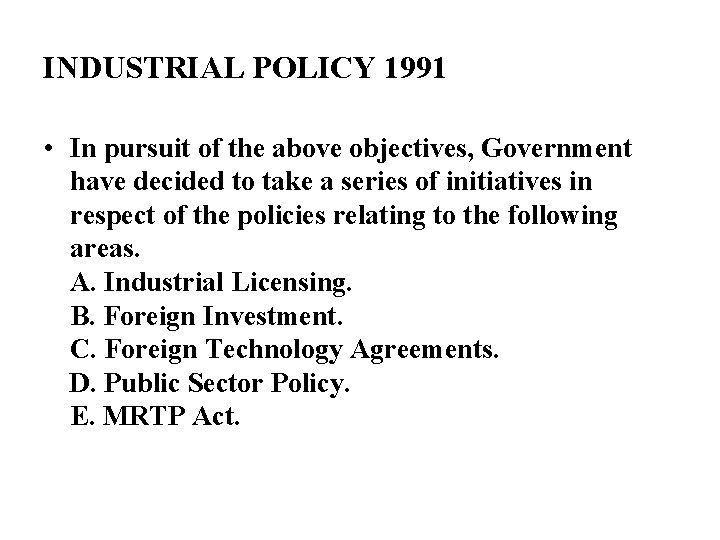 INDUSTRIAL POLICY 1991 • In pursuit of the above objectives, Government have decided to
