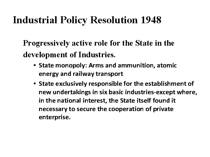 Industrial Policy Resolution 1948 Progressively active role for the State in the development of