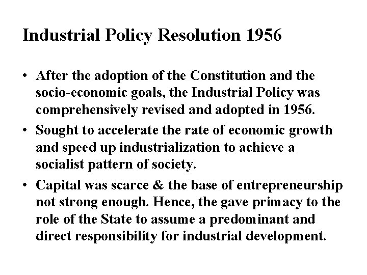 Industrial Policy Resolution 1956 • After the adoption of the Constitution and the socio-economic