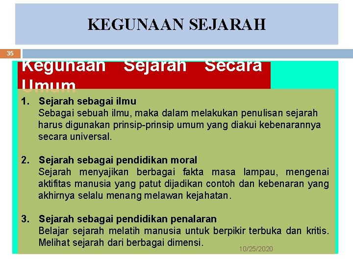 KEGUNAAN SEJARAH 35 Kegunaan Sejarah Secara Umum 1. Sejarah sebagai ilmu Sebagai sebuah ilmu,