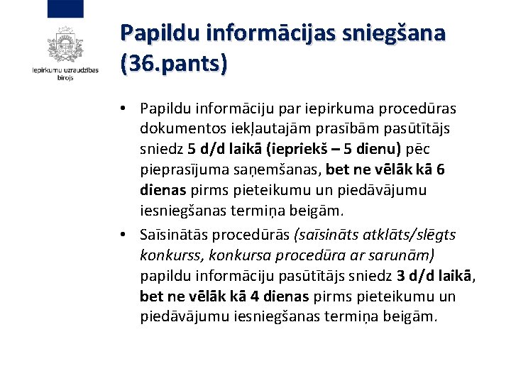 Papildu informācijas sniegšana (36. pants) • Papildu informāciju par iepirkuma procedūras dokumentos iekļautajām prasībām